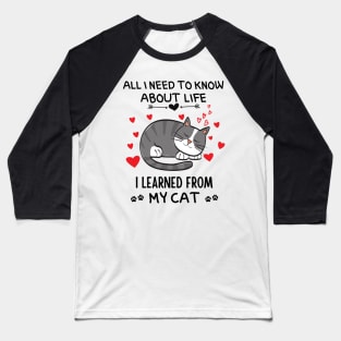 All I Need To Know About Life I Learned From My Cat Baseball T-Shirt